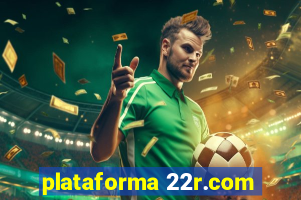 plataforma 22r.com